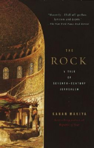 Carte The Rock: A Tale of Seventh-Century Jerusalem Kanan Makiya