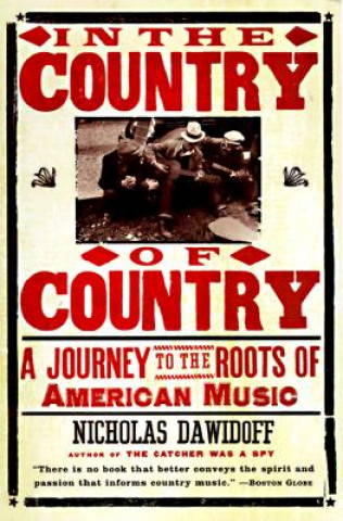 Kniha In the Country of Country: A Journey to the Roots of American Music Nicholas Dawidoff