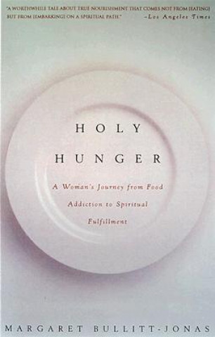 Könyv Holy Hunger: A Woman's Journey from Food Addiction to Spiritual Fulfillment Margaret Bullitt-Jones