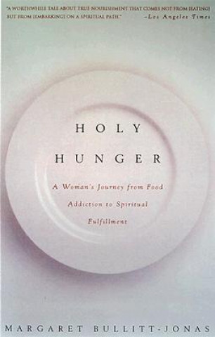 Knjiga Holy Hunger: A Woman's Journey from Food Addiction to Spiritual Fulfillment Margaret Bullitt-Jones