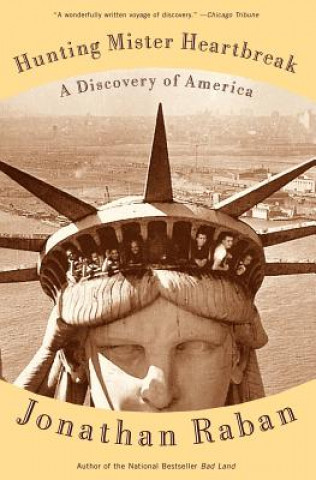 Kniha Hunting Mister Heartbreak: A Discovery of America Jonathan Raban