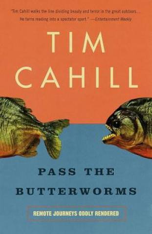 Carte Pass the Butterworms: Remote Journeys Oddly Rendered Tim Cahill