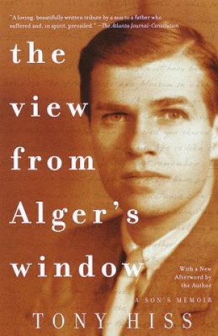 Kniha The View from Alger's Window: A Son's Memoir Anthony Hiss