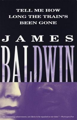 Książka Tell Me How Long the Train's Been Gone James A. Baldwin