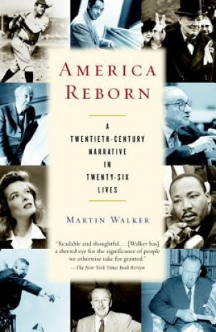 Книга America Reborn: A Twentieth-Century Narrative in Twenty-Six Lives Martin Walker