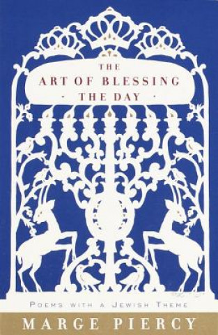 Livre The Art of Blessing the Day Marge Piercy