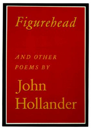 Kniha Figurehead: And Other Poems John Hollander