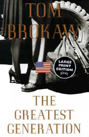 Kniha The Greatest Generation Tom Brokaw