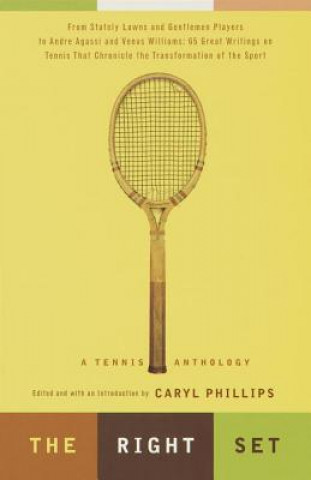 Carte The Right Set: A Tennis Anthology Caryl Phillips