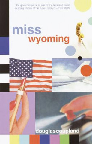 Könyv Miss Wyoming Douglas Coupland