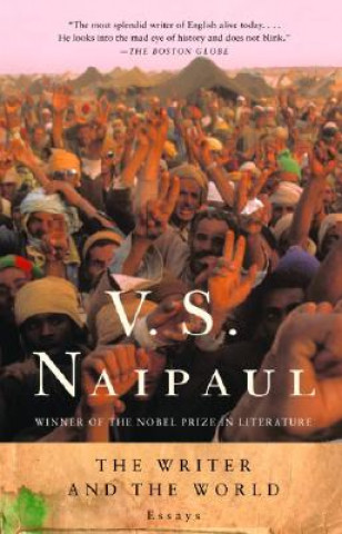Kniha The Writer and the World: Essays V. S. Naipaul