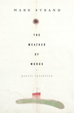 Könyv The Weather of Words: Poetic Inventions Mark Strand