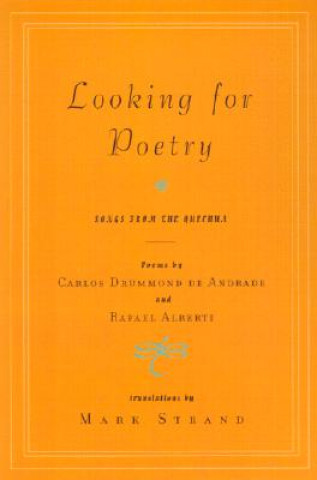 Książka Looking for Poetry: Poems by Carlos Drummond de Andrade and Rafael Alberti and Songs from the Quechua Carlos Drummond De Andrade