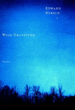 Carte Wild Gratitude Edward Hirsch