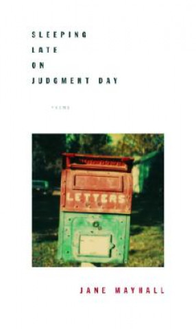 Kniha Sleeping Late on Judgment Day: Poems Jane Mayhall