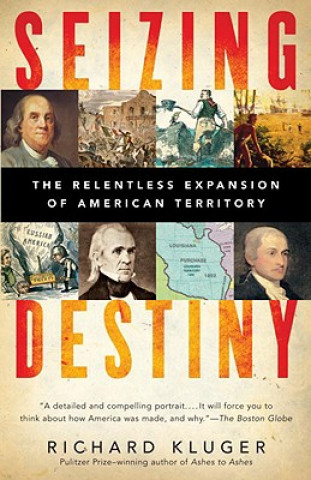 Kniha Seizing Destiny: How America Grew from Sea to Shining Sea Richard Kluger