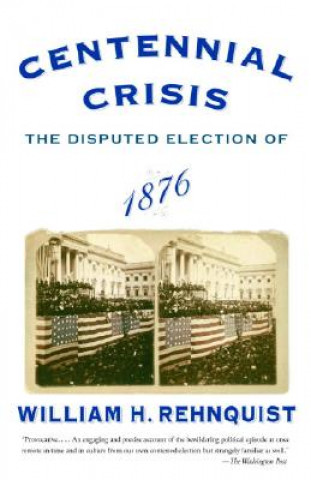 Книга Centennial Crisis William H. Rehnquist