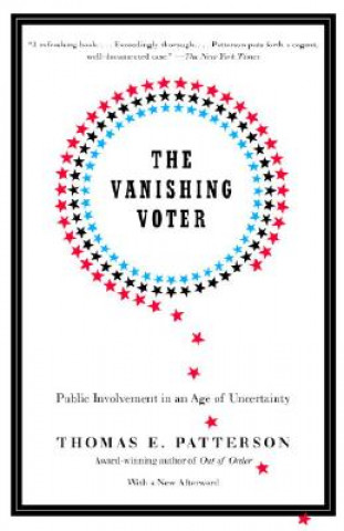 Book The Vanishing Voter: Public Involvement in an Age of Uncertainty Thomas E. Patterson