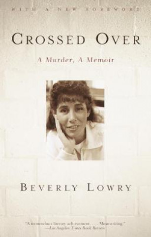 Carte Crossed Over: A Murder, a Memoir Beverly Lowry