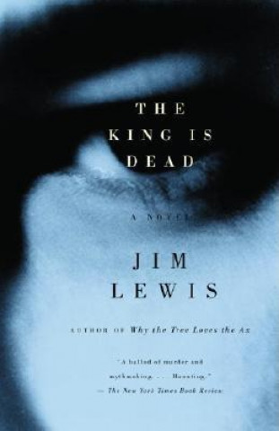 Kniha The King Is Dead Jim Lewis