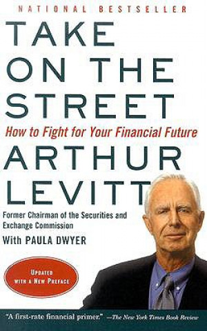 Kniha Take on the Street: How to Fight for Your Financial Future Arthur Levitt