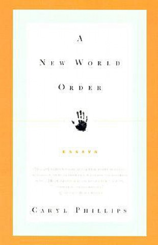 Książka A New World Order: Essays Caryl Phillips