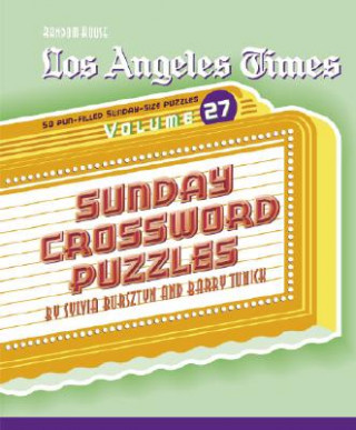 Kniha Los Angeles Times Sunday Crossword Puzzles, Volume 27 Sylvia Bursztyn