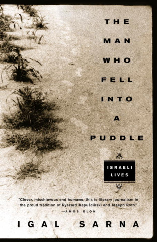 Kniha The Man Who Fell Into a Puddle: Israeli Lives Igal Sarna