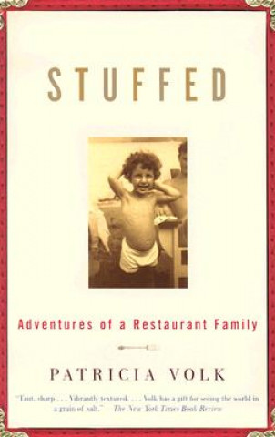 Könyv Stuffed: Adventures of a Restaurant Family Patricia Volk