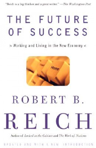 Kniha The Future of Success: Working and Living in the New Economy Robert B. Reich