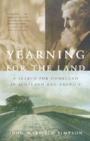 Carte Yearning for the Land: A Search for Homeland in Scotland and America John W. Simpson