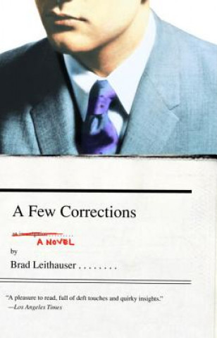 Kniha A Few Corrections Brad Leithauser