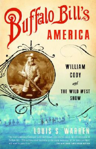 Książka Buffalo Bill's America: William Cody and the Wild West Show Louis S. Warren