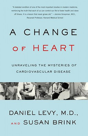 Kniha Change of Heart: Unraveling the Mysteries of Cardiovascular Disease Daniel Levy