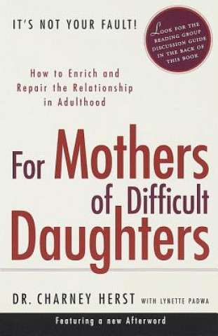 Kniha For Mothers Of Difficult Daughters Charney Herst