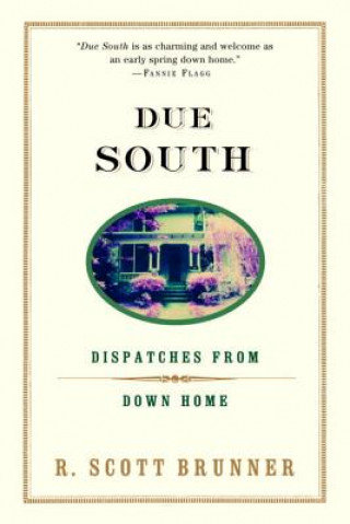 Kniha Due South: Dispatches from Down Home R. Scott Brunner