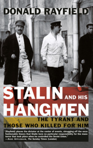 Kniha Stalin and His Hangmen: The Tyrant and Those Who Killed for Him Donald Rayfield
