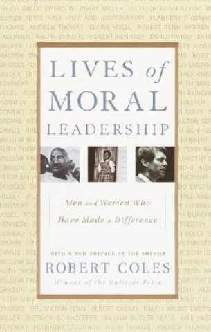 Libro Lives of Moral Leadership: Men and Women Who Have Made a Difference Robert Coles