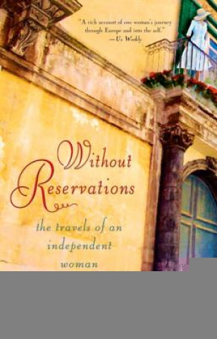 Книга Without Reservations: The Travels of an Independent Woman Alice Steinbach