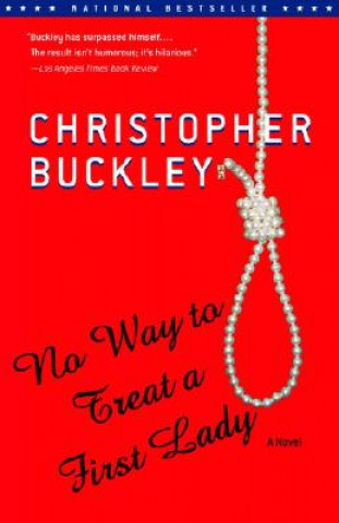 Buch No Way to Treat a First Lady Christopher Buckley