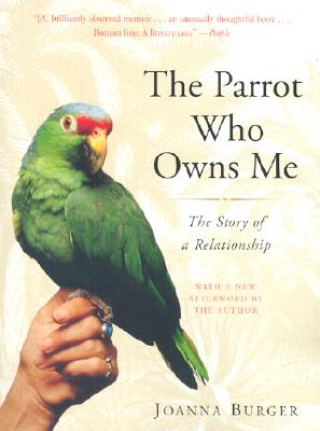 Kniha The Parrot Who Owns Me: The Story of a Relationship Joanna Burger