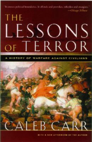 Kniha The Lessons of Terror: A History of Warfare Against Civilians Caleb Carr