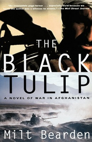 Kniha The Black Tulip: A Novel of War in Afghanistan Milt Bearden