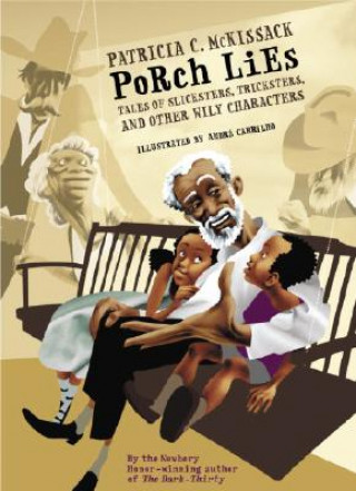 Carte Porch Lies: Tales of Slicksters, Tricksters, and Other Wily Characters Patricia C. McKissack