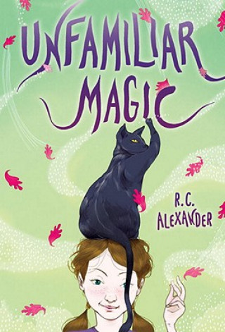 Kniha Unfamiliar Magic R. C. Alexander