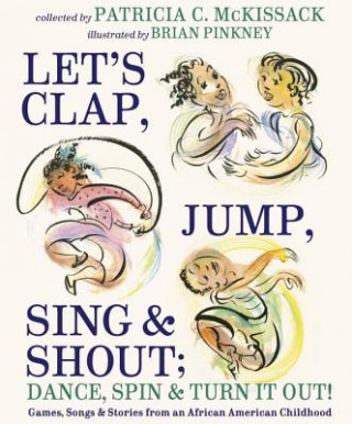 Kniha Let's Clap, Jump, Sing & Shout; Dance, Spin & Turn It Out! Patricia C. McKissack