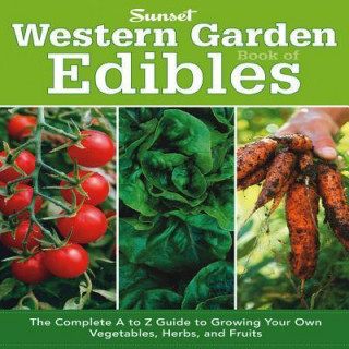 Livre Western Garden Book of Edibles: The Complete A to Z Guide to Growing Your Own Vegetables, Herbs, and Fruits Sunset Books