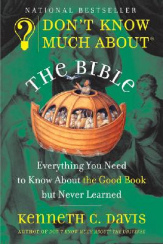 Könyv Don't Know Much about the Bible: Everything You Need to Know about the Good Book But Never Learned Kenneth C. Davis