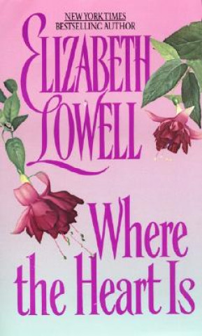 Kniha Where the Heart Is Elizabeth Lowell