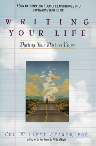 Książka Writing Your Life: Putting Your Past on Paper Lou Willett Stanek